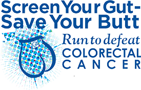 Screen Your Gut, Save Your Butt, Run to defeat colorectal cancer.